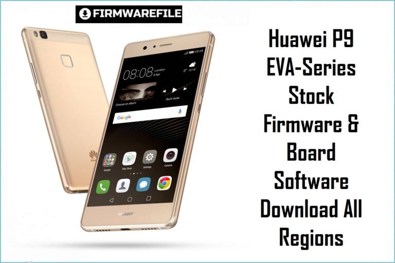 Huawei P9 EVA-Series Stock Firmware & Board Software Download All Regions