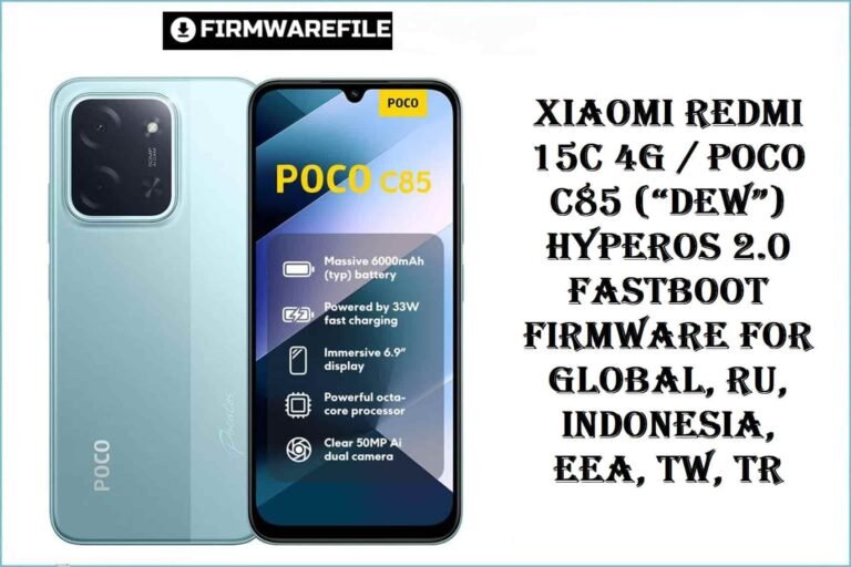 Xiaomi Redmi 15C 4G / POCO C85 (“dew”) HyperOS 2.0 Fastboot Firmware for Global, RU, Indonesia, EEA, TW, TR