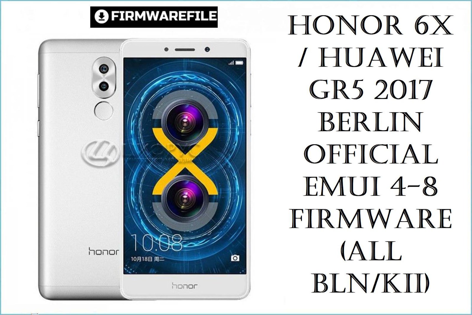 Honor 6X / Huawei GR5 2017 Berlin Official EMUI 4–8 Firmware (All BLN/KII)
