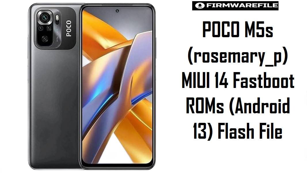 POCO M5s (rosemary_p) MIUI 14 Fastboot ROMs (Android 13) Flash File