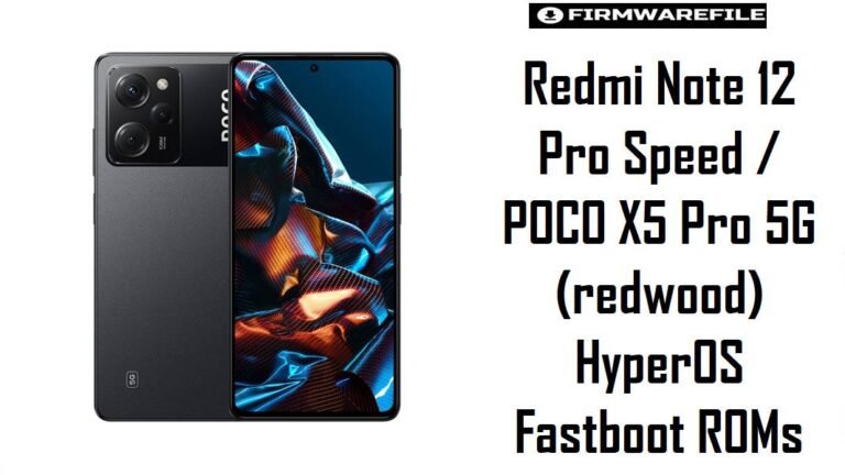 Redmi Note 12 Pro Speed & POCO X5 Pro 5G (redwood) HyperOS Fastboot ROMs