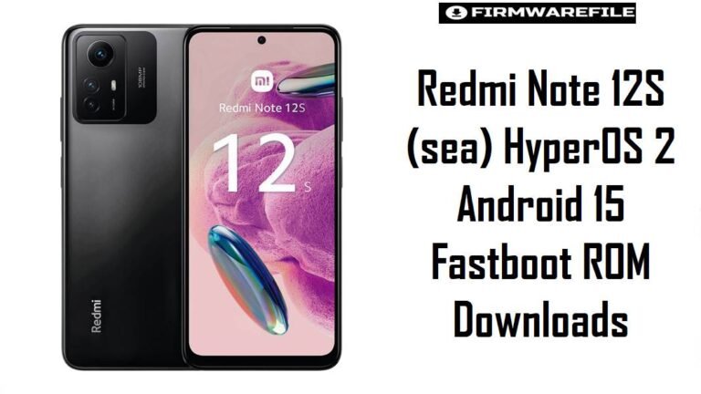 Redmi Note 12S (sea) HyperOS 2 Android 15 Fastboot ROM Downloads