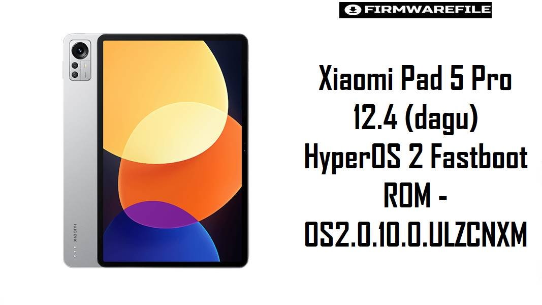 Xiaomi Pad 5 Pro 12.4 (dagu) HyperOS 2 Fastboot ROM – OS2.0.10.0.ULZCNXM