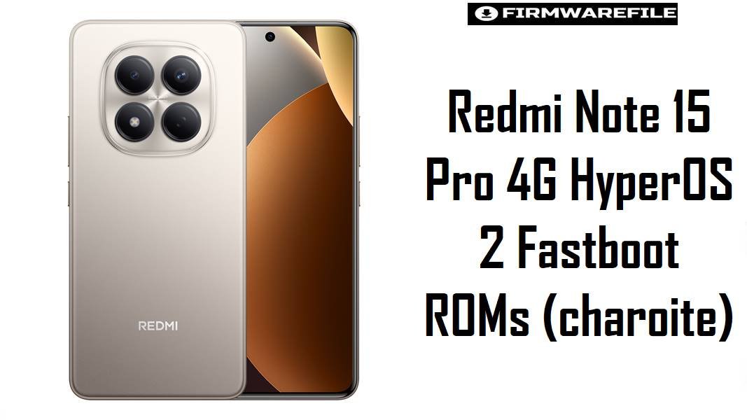 Redmi Note 15 Pro 4G HyperOS 2 Fastboot ROMs (charoite)