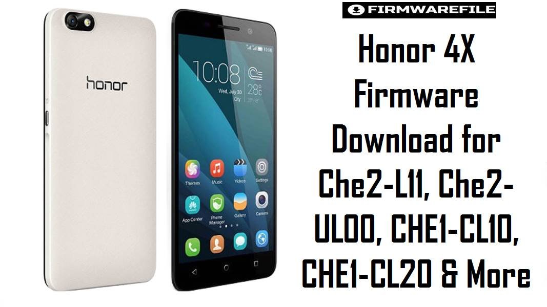 Honor 4X Firmware Download for Che2-L11, Che2-UL00, CHE1-CL10, CHE1-CL20 & More