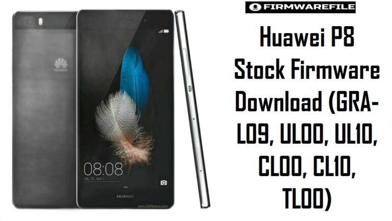 Huawei P8 Stock Firmware Download (GRA-L09, UL00, UL10, CL00, CL10, TL00)